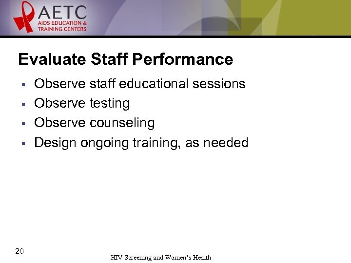 Evaluate Staff Performance § § 20 Observe staff educational sessions Observe testing Observe counseling