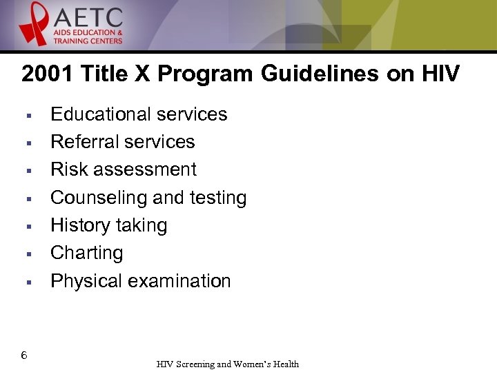 2001 Title X Program Guidelines on HIV § § § § 6 Educational services