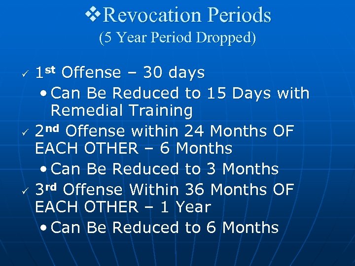 v. Revocation Periods (5 Year Period Dropped) ü ü ü 1 st Offense –