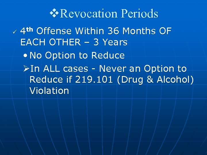 v. Revocation Periods ü 4 th Offense Within 36 Months OF EACH OTHER –