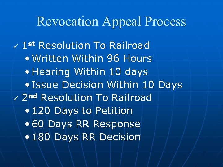 Revocation Appeal Process ü ü 1 st Resolution To Railroad • Written Within 96