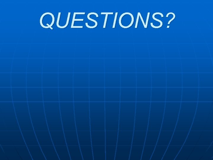 QUESTIONS? 