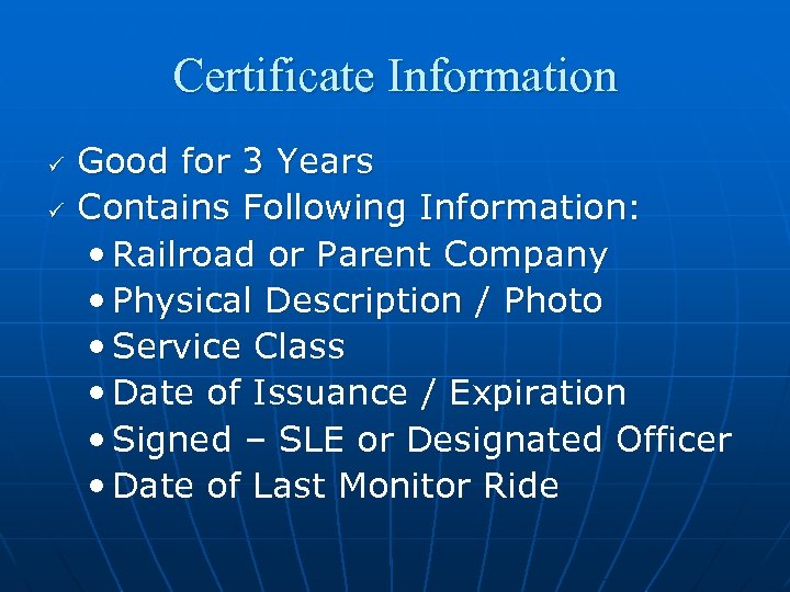 Certificate Information ü ü Good for 3 Years Contains Following Information: • Railroad or