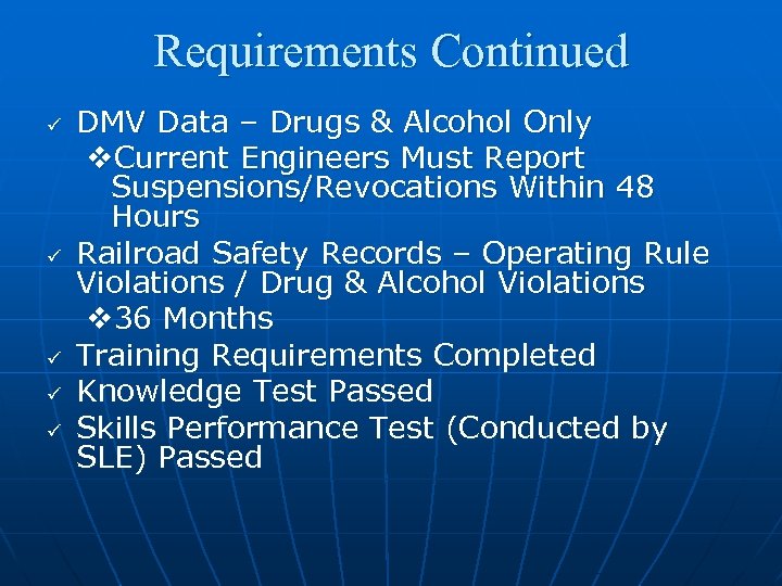 Requirements Continued ü ü ü DMV Data – Drugs & Alcohol Only v. Current