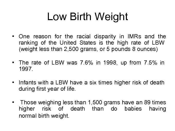 Low Birth Weight • One reason for the racial disparity in IMRs and the
