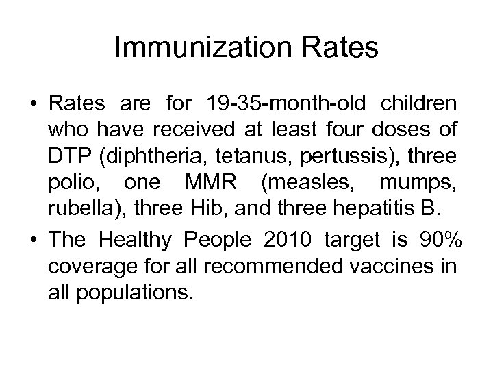 Immunization Rates • Rates are for 19 -35 -month-old children who have received at
