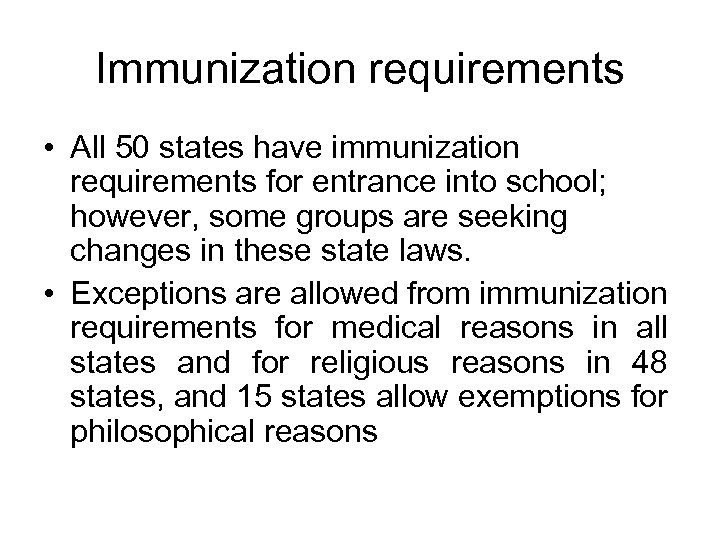 Immunization requirements • All 50 states have immunization requirements for entrance into school; however,