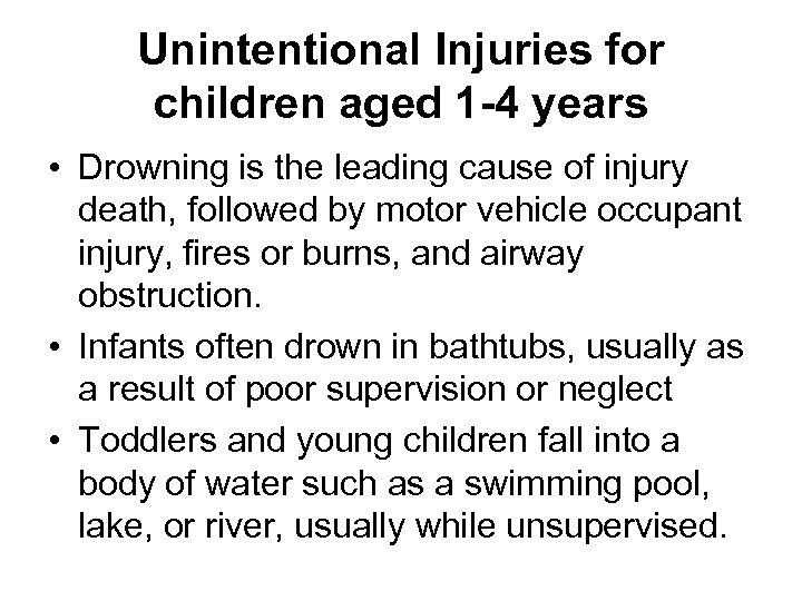 Unintentional Injuries for children aged 1 -4 years • Drowning is the leading cause