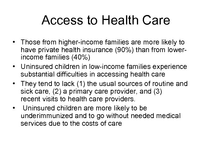 Access to Health Care • Those from higher-income families are more likely to have