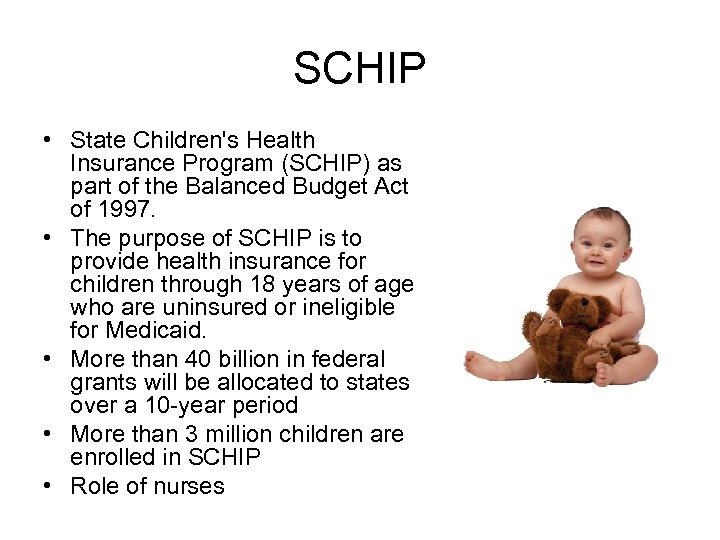 SCHIP • State Children's Health Insurance Program (SCHIP) as part of the Balanced Budget