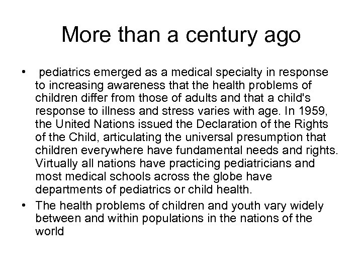 More than a century ago • pediatrics emerged as a medical specialty in response