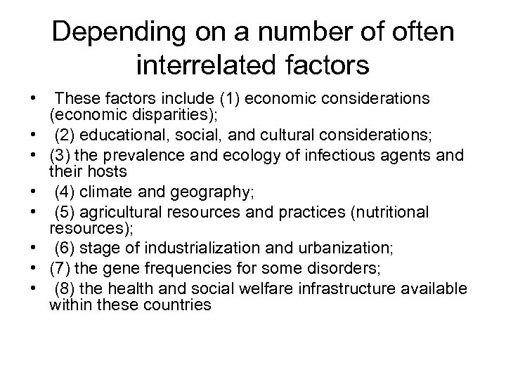 Depending on a number of often interrelated factors • These factors include (1) economic