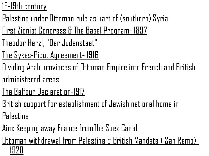 15 -19 th century Palestine under Ottoman rule as part of (southern) Syria First
