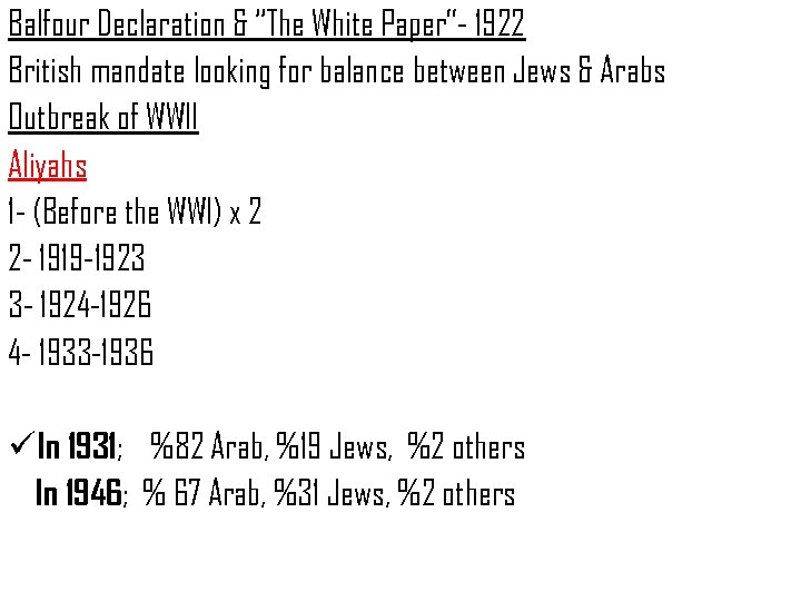 Balfour Declaration & “The White Paper”- 1922 British mandate looking for balance between Jews