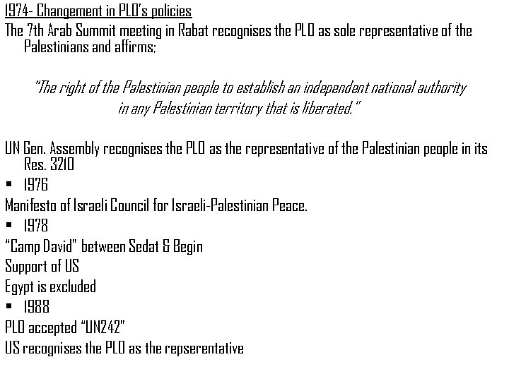 1974 - Changement in PLO’s policies The 7 th Arab Summit meeting in Rabat