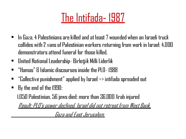 The Intifada- 1987 • In Gaza, 4 Palestinians are killed and at least 7