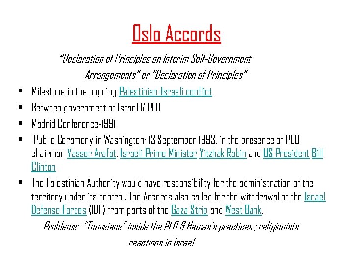 Oslo Accords “Declaration of Principles on Interim Self-Government Arrangements” or “Declaration of Principles” •
