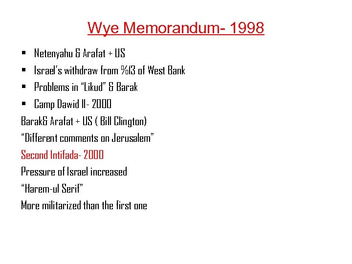 Wye Memorandum- 1998 • Netenyahu & Arafat + US • Israel’s withdraw from %13