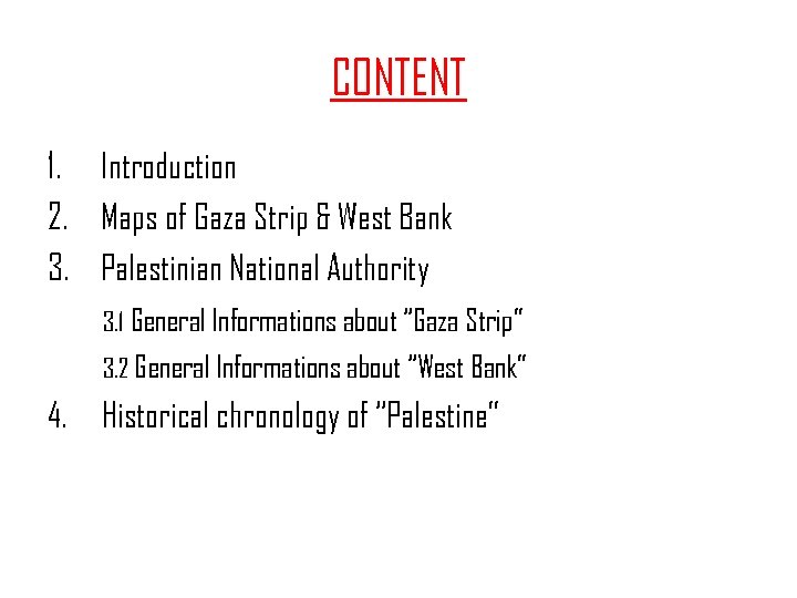 CONTENT 1. Introduction 2. Maps of Gaza Strip & West Bank 3. Palestinian National