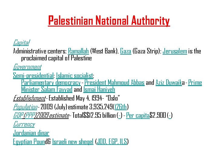 Palestinian National Authority Capital Administrative centers: Ramallah (West Bank), Gaza (Gaza Strip); Jerusalem is