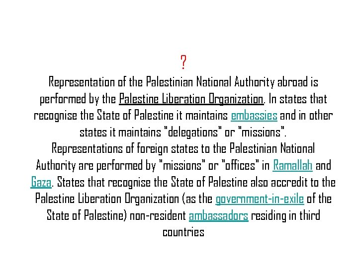 ? Representation of the Palestinian National Authority abroad is performed by the Palestine Liberation