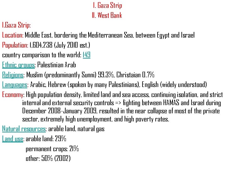 I. Gaza Strip II. West Bank I. Gaza Strip: Location: Middle East, bordering the