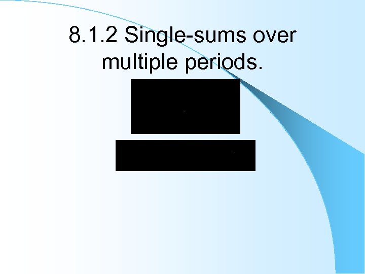 8. 1. 2 Single-sums over multiple periods. 