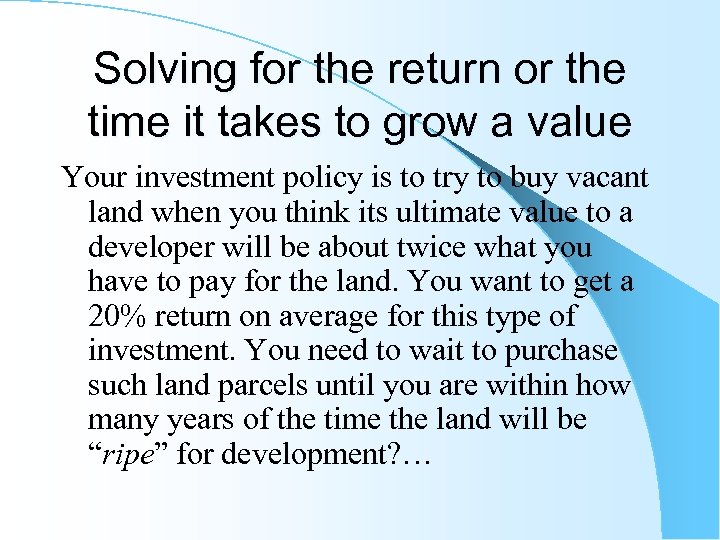 Solving for the return or the time it takes to grow a value Your