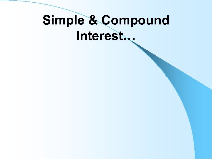 Simple & Compound Interest… 