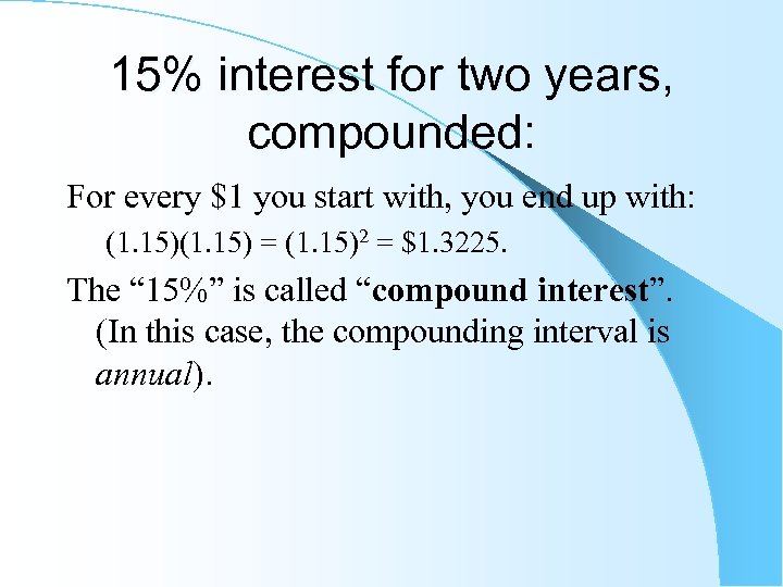 15% interest for two years, compounded: For every $1 you start with, you end