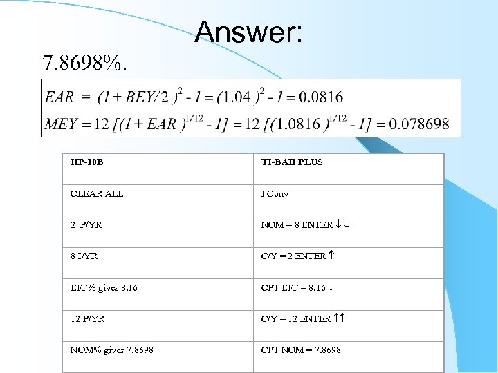 7. 8698%. Answer: HP-10 B TI-BAII PLUS CLEAR ALL I Conv 2 P/YR NOM