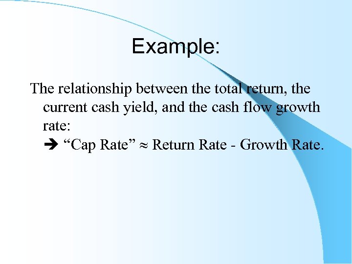 Example: The relationship between the total return, the current cash yield, and the cash