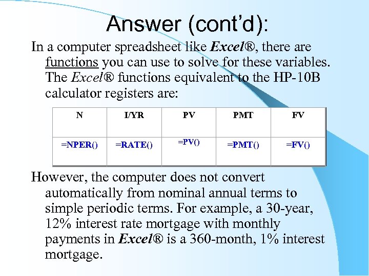 Answer (cont’d): In a computer spreadsheet like Excel®, there are functions you can use