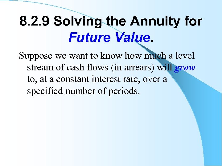 8. 2. 9 Solving the Annuity for Future Value. Suppose we want to know