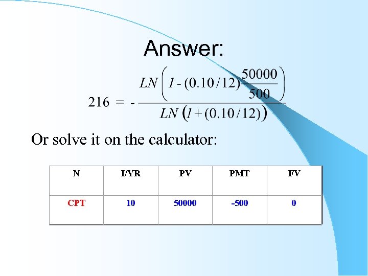 Answer: Or solve it on the calculator: N I/YR PV PMT FV CPT 10