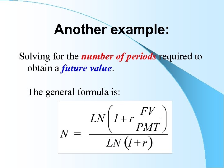 Another example: Solving for the number of periods required to obtain a future value.