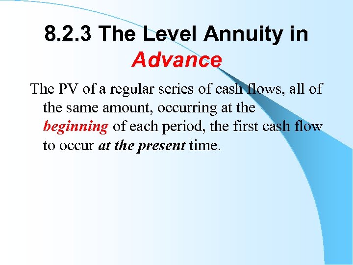 8. 2. 3 The Level Annuity in Advance The PV of a regular series