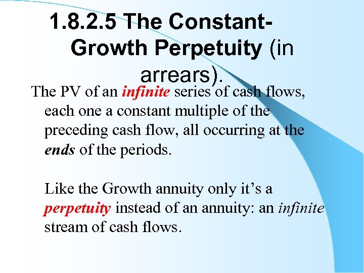 1. 8. 2. 5 The Constant. Growth Perpetuity (in arrears). The PV of an