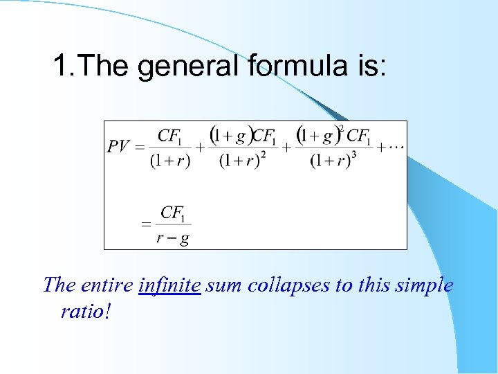 1. The general formula is: The entire infinite sum collapses to this simple ratio!