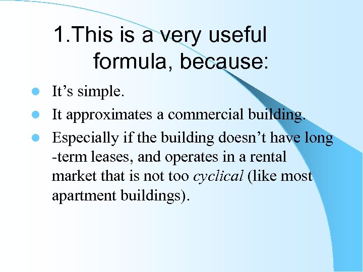 1. This is a very useful formula, because: It’s simple. l It approximates a