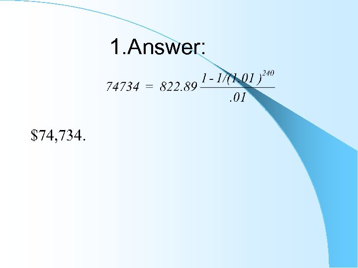 1. Answer: $74, 734. 