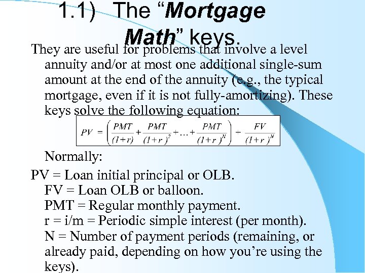 1. 1) The “Mortgage Math” keys. They are useful for problems that involve a