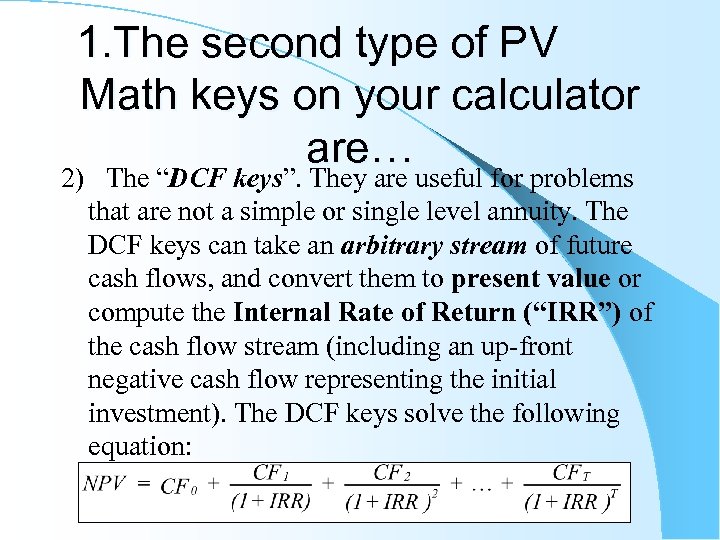 1. The second type of PV Math keys on your calculator are… 2) The