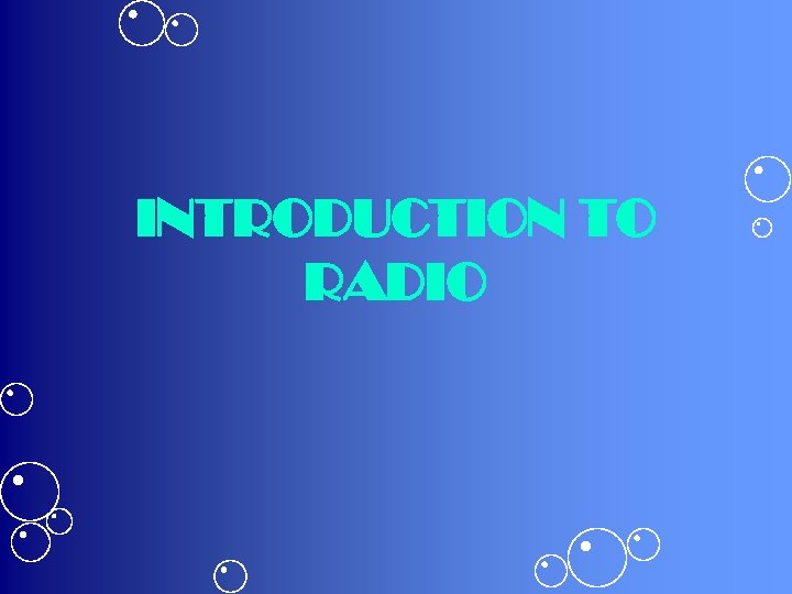 INTRODUCTION TO RADIO 
