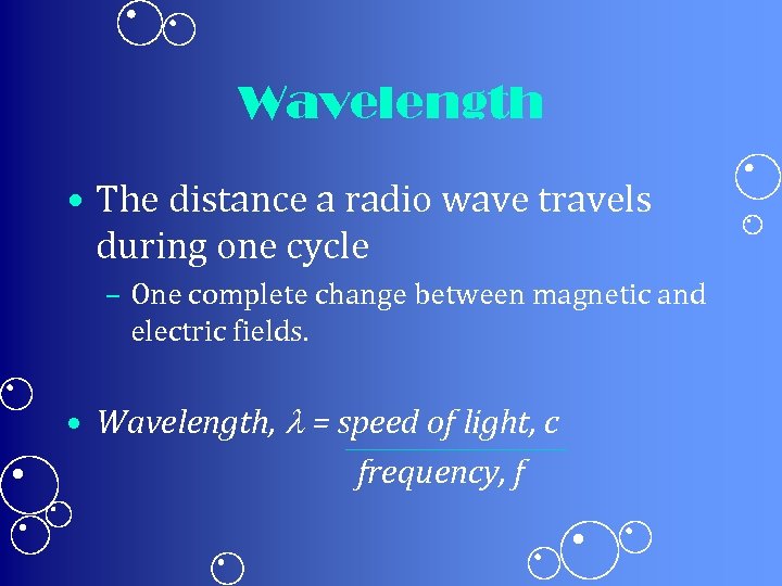 Wavelength • The distance a radio wave travels during one cycle – One complete
