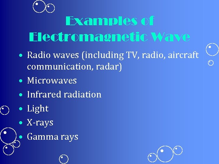 Examples of Electromagnetic Wave • Radio waves (including TV, radio, aircraft communication, radar) •