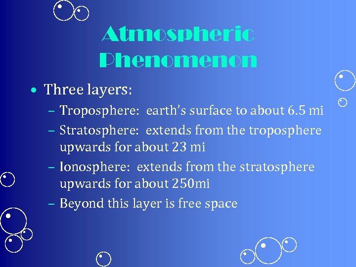 Atmospheric Phenomenon • Three layers: – Troposphere: earth’s surface to about 6. 5 mi