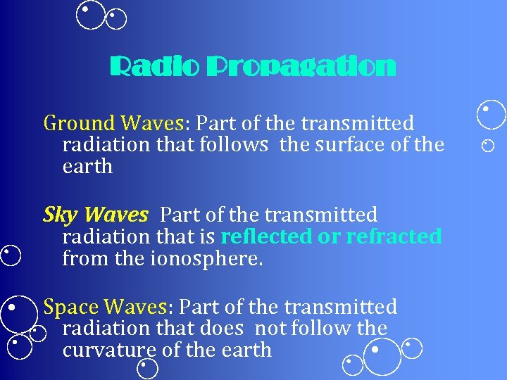 Radio Propagation Ground Waves: Part of the transmitted radiation that follows the surface of