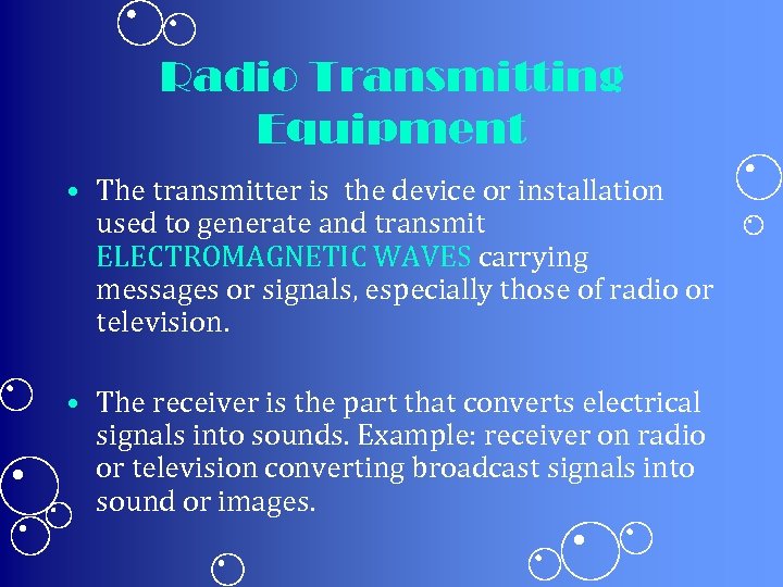 Radio Transmitting Equipment • The transmitter is the device or installation used to generate