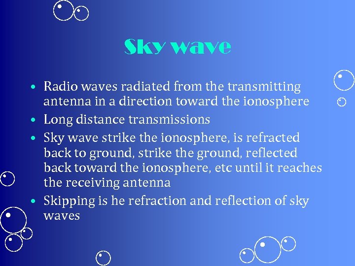 Sky wave • Radio waves radiated from the transmitting antenna in a direction toward